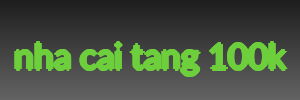 nha cai tang 100k